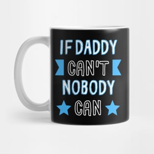 If Daddy Can't Nobody Can Mug